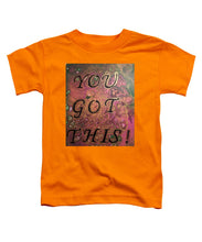 Load image into Gallery viewer, You Got This - Toddler T-Shirt
