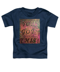 You Got This - Toddler T-Shirt