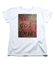 Load image into Gallery viewer, You Got This - Women&#39;s T-Shirt (Standard Fit)
