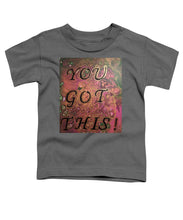 Load image into Gallery viewer, You Got This - Toddler T-Shirt
