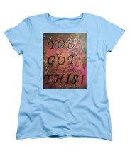 Load image into Gallery viewer, You Got This - Women&#39;s T-Shirt (Standard Fit)
